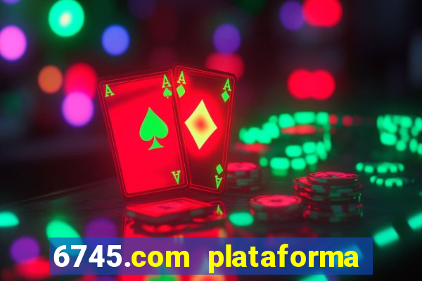 6745.com plataforma de jogos